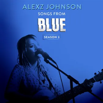 Songs from Blue Season 3 by Alexz Johnson