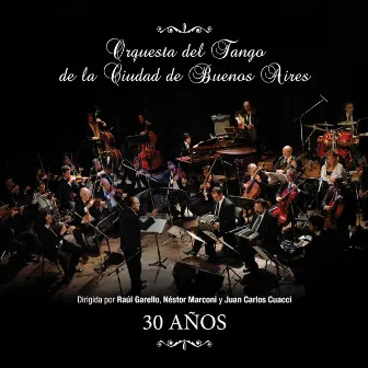 30 Años by Orquesta del Tango de la Ciudad de Buenos Aires