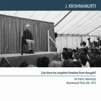 Brockwood Park 1972 - Public Meetings - Can There Be Complete Freedom from Thought? by J Krishnamurti