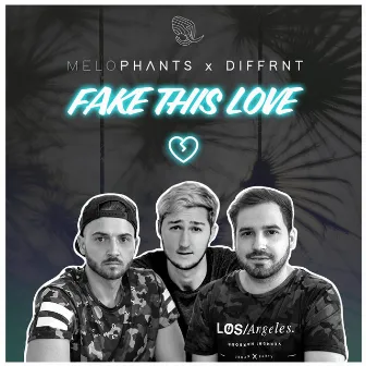 Fake This Love by MELOPHANTS