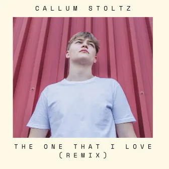 The One That I Love (Remix) by Callum Stoltz