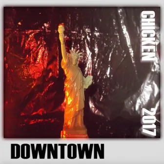 Downtown by Chicken