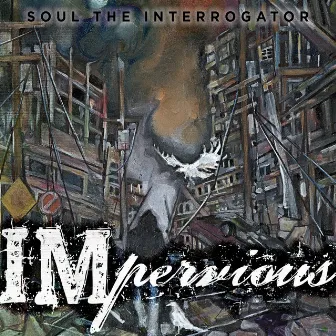 Impervious by Soul the Interrogator