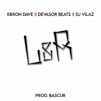 L. & R. by KBRON DAVE