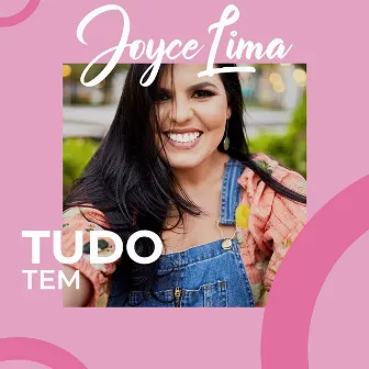 Tudo Tem by Joyce Lima