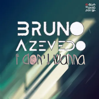 I Don't Wanna by Bruno Azevedo