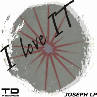 I Love It by Joseph LP