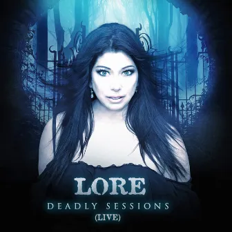 Deadly Sessions (Live) by Lore