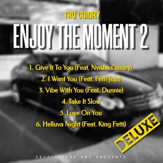 Enjoy The Moment 2 (Deluxe) by Tru Guidry