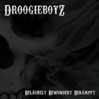 Belächelt Bewundert Bekämpft by Droogieboyz