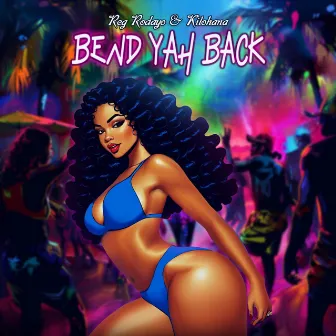 Bend Yah Back by Reg Rodayo