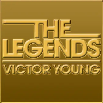 The Legends Victor Young by Victor Young