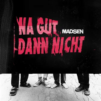 Na gut dann nicht by Madsen