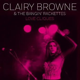 Love Cliques by Clairy Browne & The Bangin' Rackettes