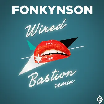 Wired (Bastion Remix) by Fonkynson