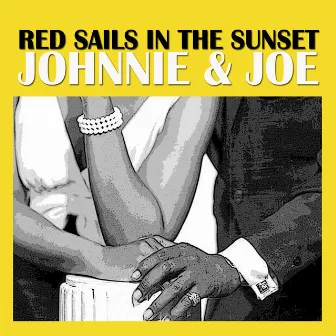 Red Sails In The Sunset by Johnnie & Joe