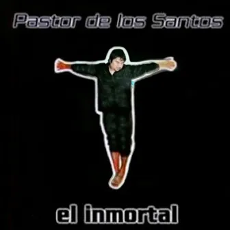 El Inmortal by Pastor de los Santos