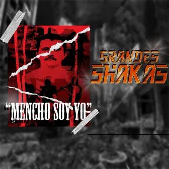 Mencho Soy Yo by Grandes Shakas