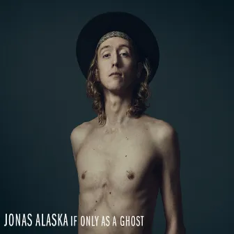 If Only As A Ghost by Jonas Alaska