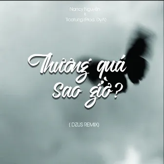 Thương Quá Sao Giờ (Remix) by DZUS REMIX