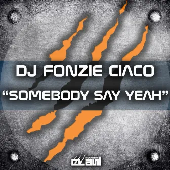 Somebody Say Yeah by DJ Fonzie Ciaco