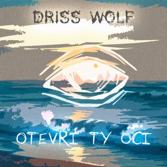 Otevři Ty Oči by Driss Wolf