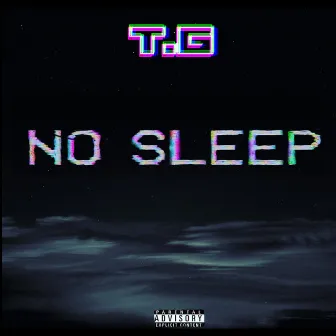 No Sleep by T.G