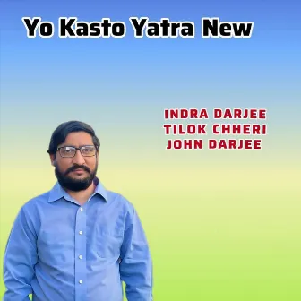 Yo Kasto Yatra New by John Darjee