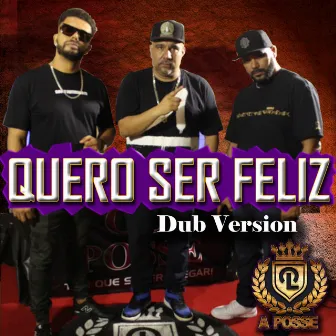 Quero Ser Feliz (Dub Version) by CL a Posse