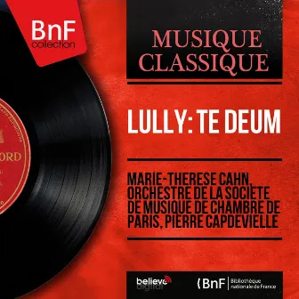 Lully: Te Deum (Mono Version) by Marie-Thérèse Cahn