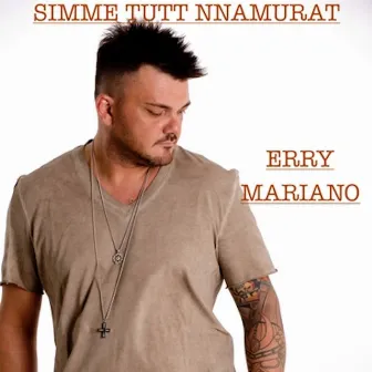 Simme tutt nnammurat by Erry Mariano