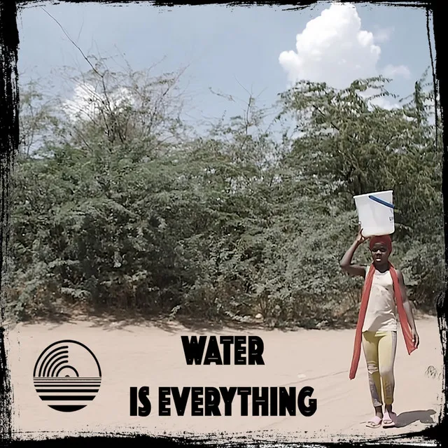 WATER IS EVERYTHING