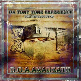 Da Tony Tone Experience (Collabs & Solo's of D.O.A.AKADEATH) by D.O.A.AKADEATH