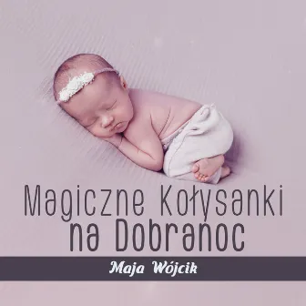 Magiczne Kołysanki na Dobranoc: Pozytywka dla Dzieci by Maja Wójcik