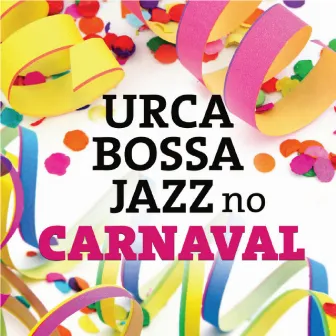 Urca Bossa Jazz no Carnaval by Urca Bossa Jazz