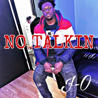 NO TALKIN by J-O