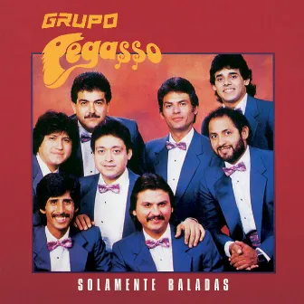 Solamente Baladas by Grupo Pegasso