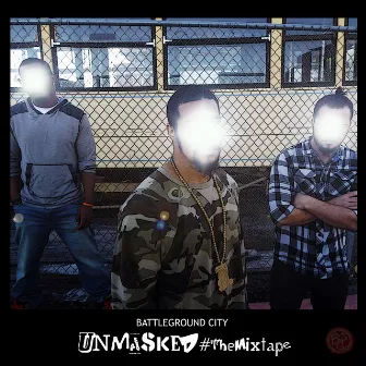 Unmasked #TheMixtape by Battleground City