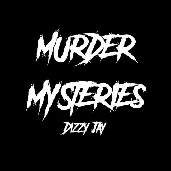 Murder Mysteries by Dizzy Jay