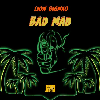 Bad Mad by Lion Bigmao