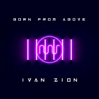 Born From Above by Ivan Zion