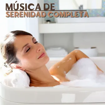 Música de Serenidad Completa: Canciones Relajantes para Disfrutar en Casa by Meditação Om