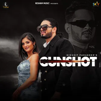 Gunshot (feat. Anjali Raghav) by Dikshit Parasher