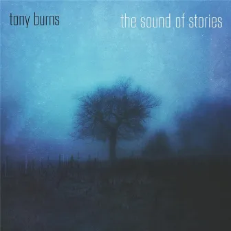 The Sound of Stories by Tony Burns