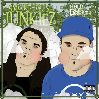 Act 2: Hold Your Breath by Smokehouse Junkiez