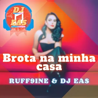 Brota na Minha Casa by DJ EAS