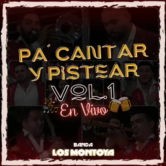 Pa' Cantar y Pistear, Vol. 1 (En Vivo) by Banda Los Montoya