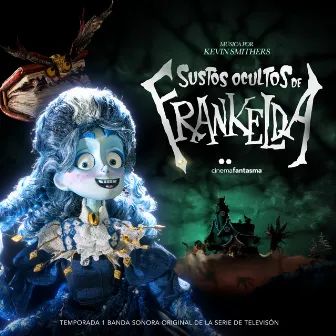 Sustos Ocultos de Frankelda: Temporada 1 (Banda Sonora Original de la Serie de TV) by Kevin Smithers