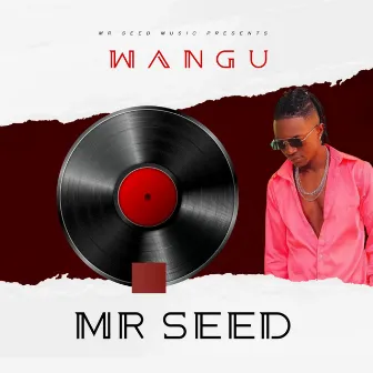 Wangu by Mr Seed