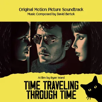 Time Traveling Through Time (Original Motion Picture Soundtrack) by David Bertok